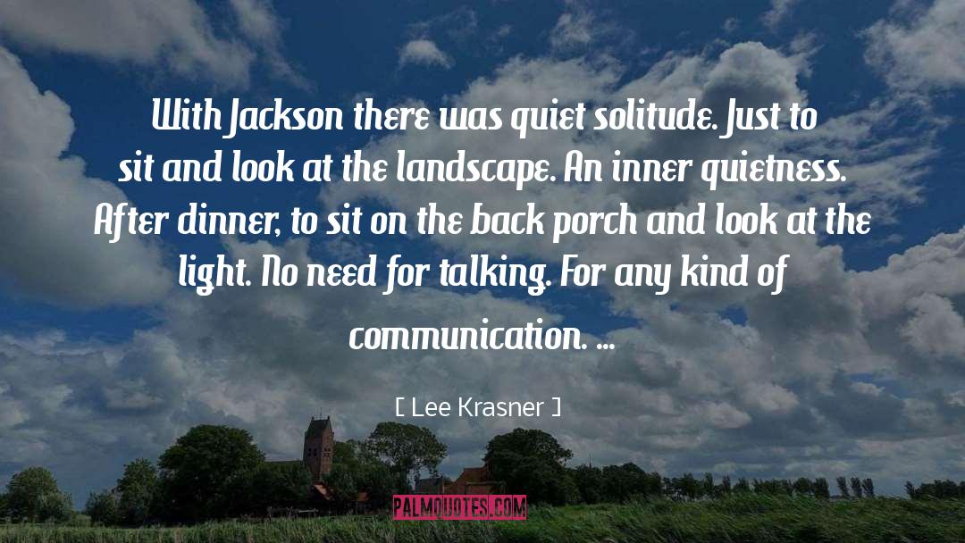 Quietness quotes by Lee Krasner