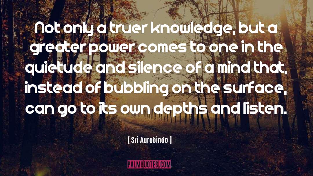 Quietude quotes by Sri Aurobindo