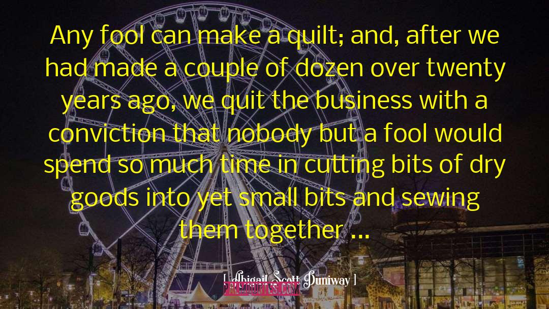 Quilts quotes by Abigail Scott Duniway