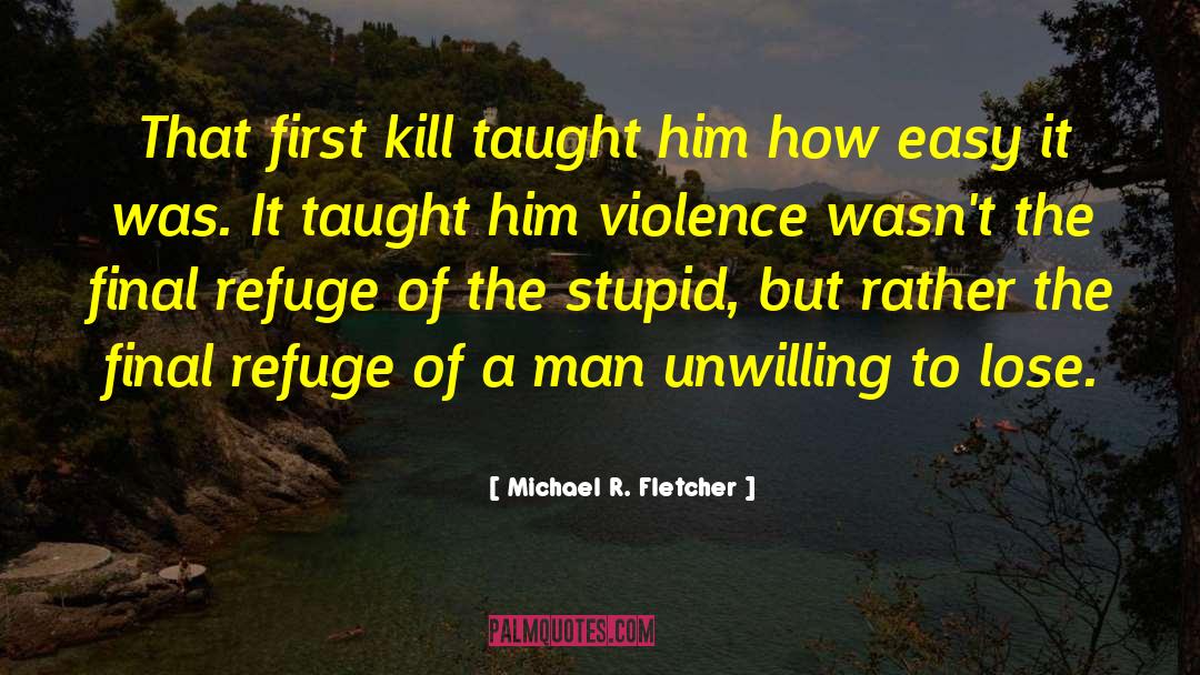Quince Fletcher quotes by Michael R. Fletcher