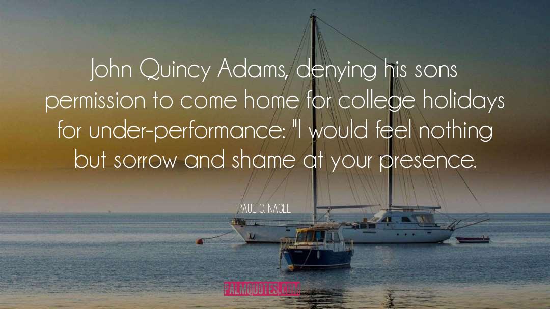 Quincy quotes by Paul C. Nagel