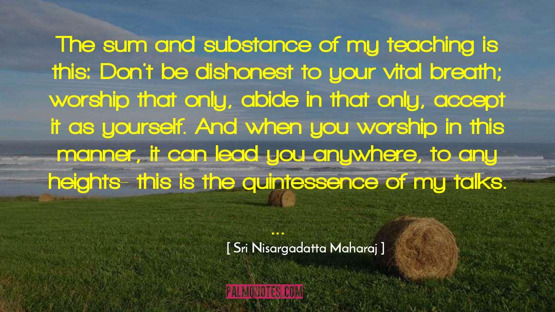 Quintessence quotes by Sri Nisargadatta Maharaj