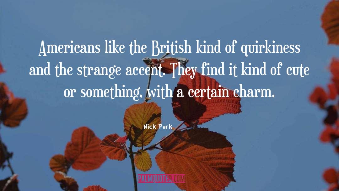 Quirkiness quotes by Nick Park