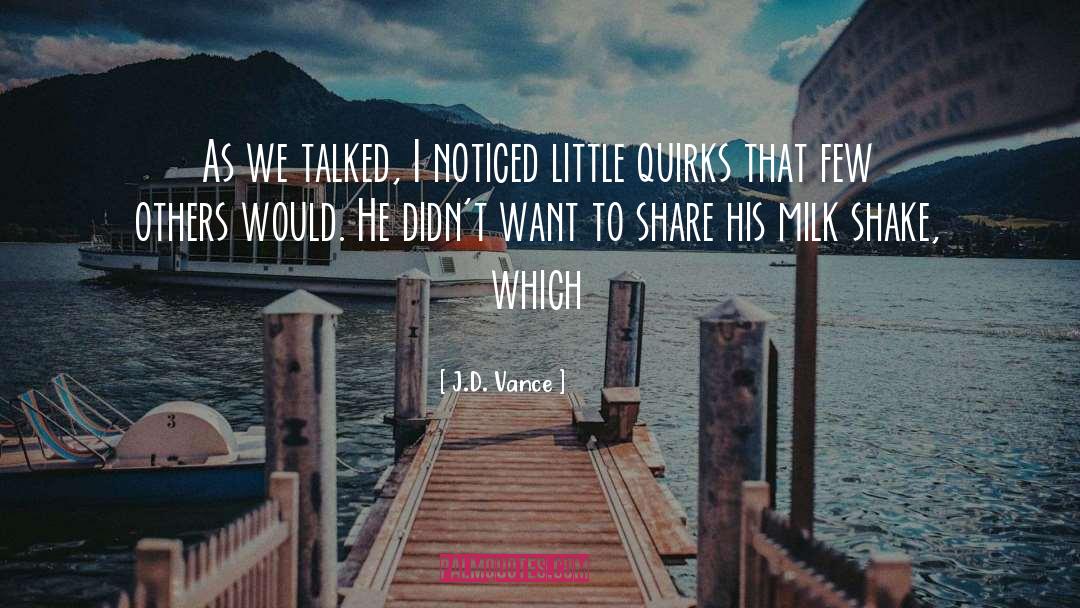 Quirks quotes by J.D. Vance