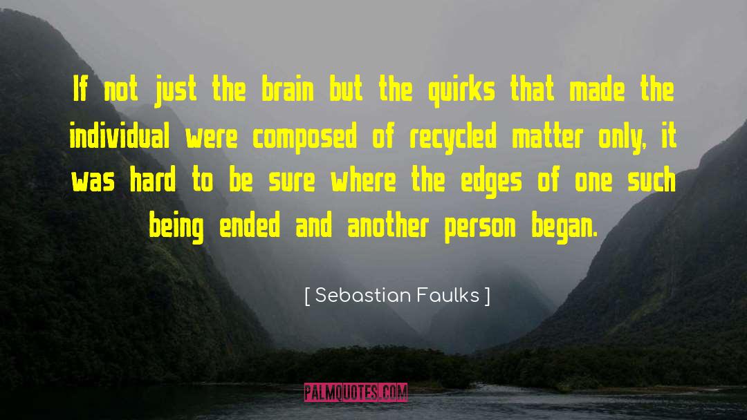 Quirks quotes by Sebastian Faulks