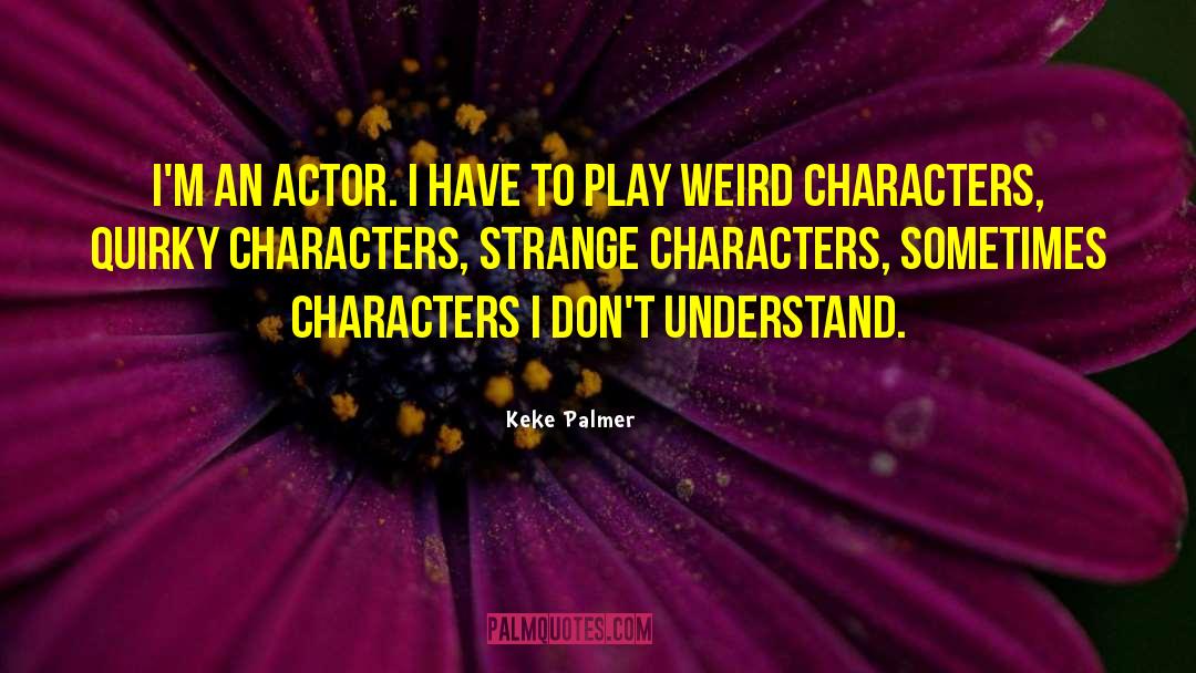 Quirky Characters quotes by Keke Palmer