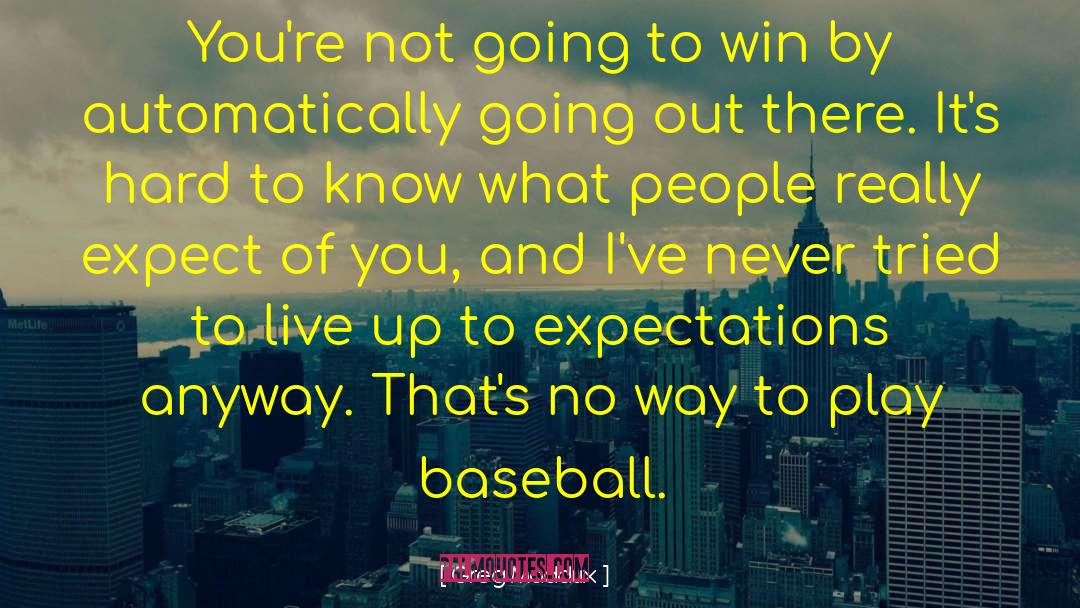 Quisenberry Baseball quotes by Greg Maddux