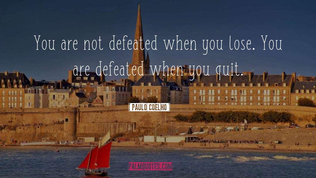 Quit quotes by Paulo Coelho
