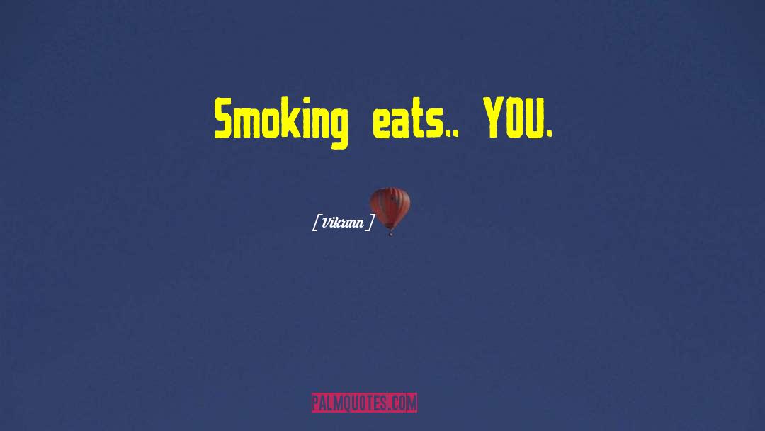 Quit Smoking quotes by Vikrmn