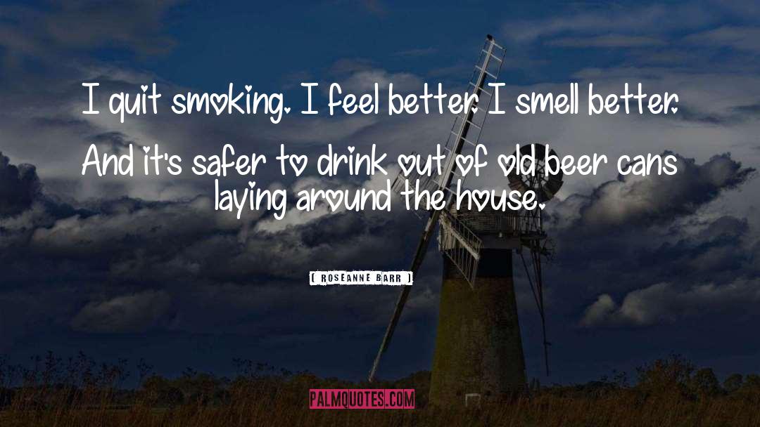 Quit Smoking quotes by Roseanne Barr