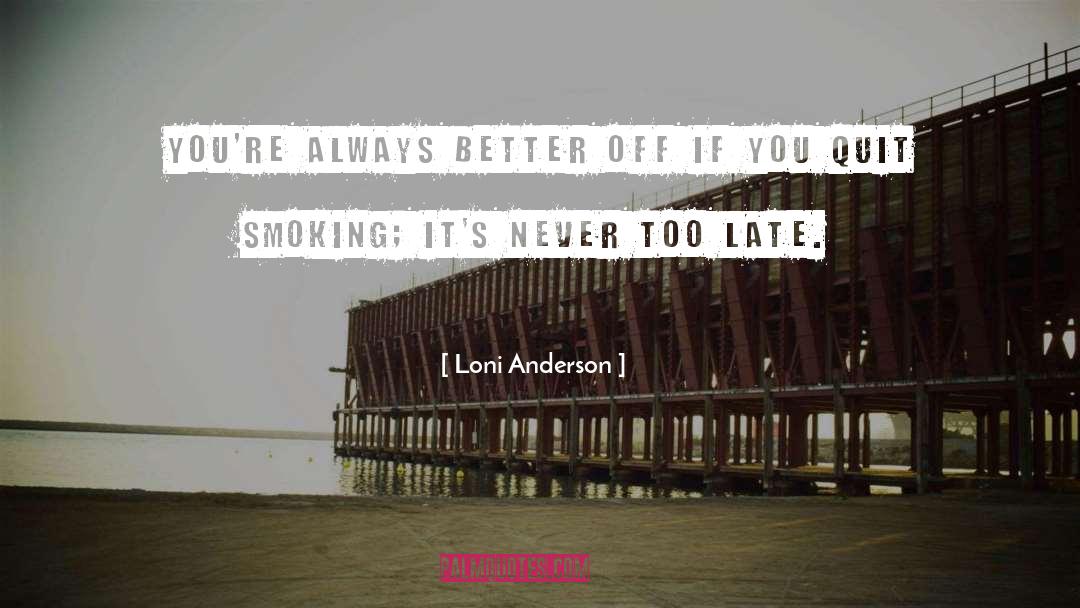 Quit Smoking quotes by Loni Anderson