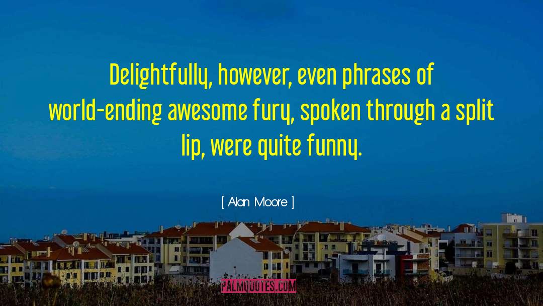 Quite Funny quotes by Alan Moore