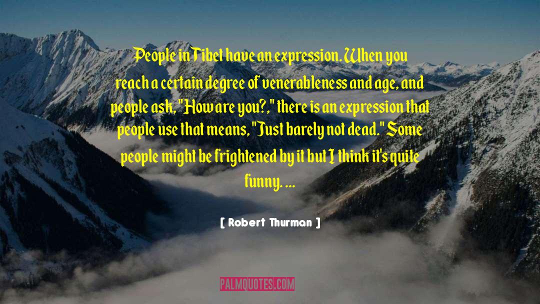 Quite Funny quotes by Robert Thurman