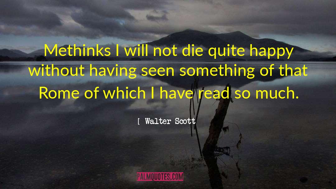 Quite Happy quotes by Walter Scott