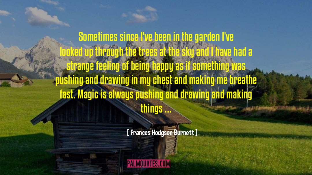 Quite Happy quotes by Frances Hodgson Burnett