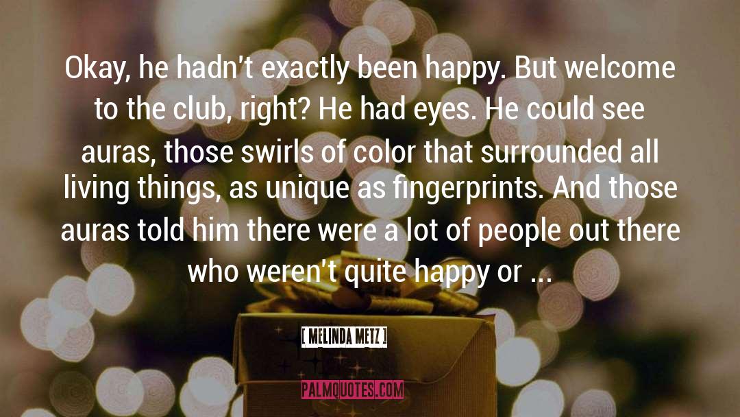Quite Happy quotes by Melinda Metz