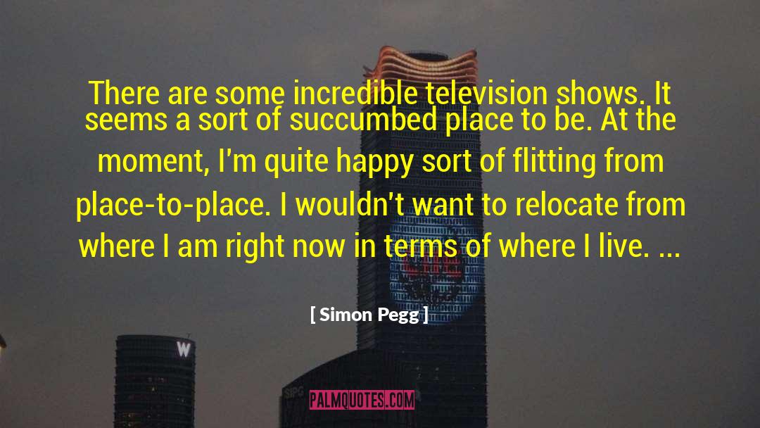 Quite Happy quotes by Simon Pegg