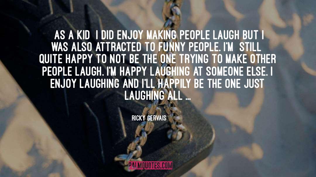 Quite Happy quotes by Ricky Gervais