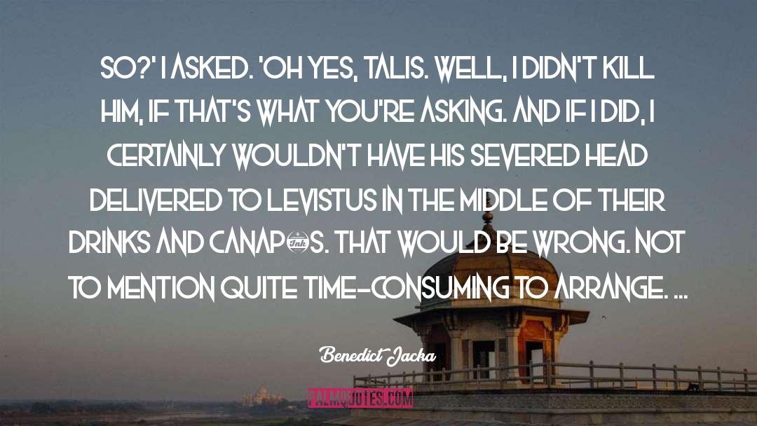 Quite Time quotes by Benedict Jacka