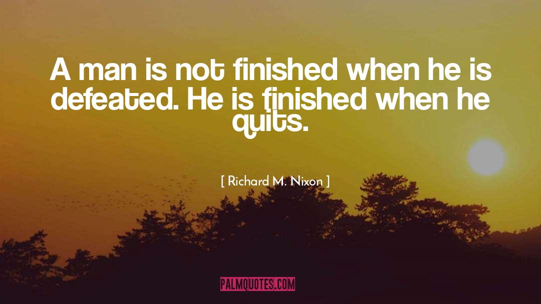 Quits quotes by Richard M. Nixon