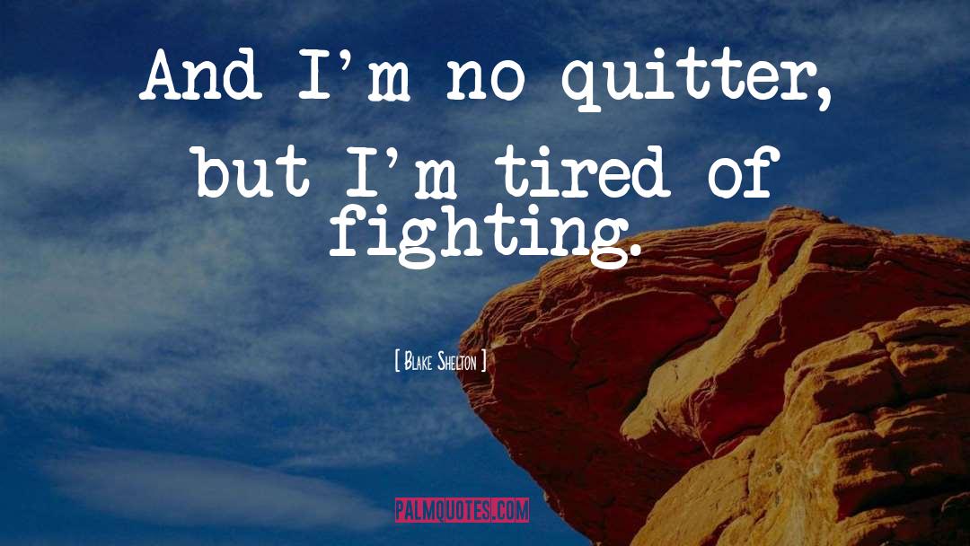 Quitter quotes by Blake Shelton