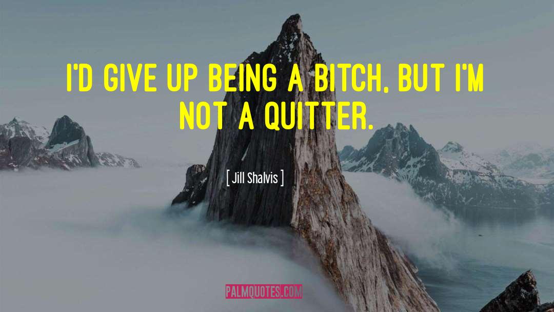 Quitter quotes by Jill Shalvis