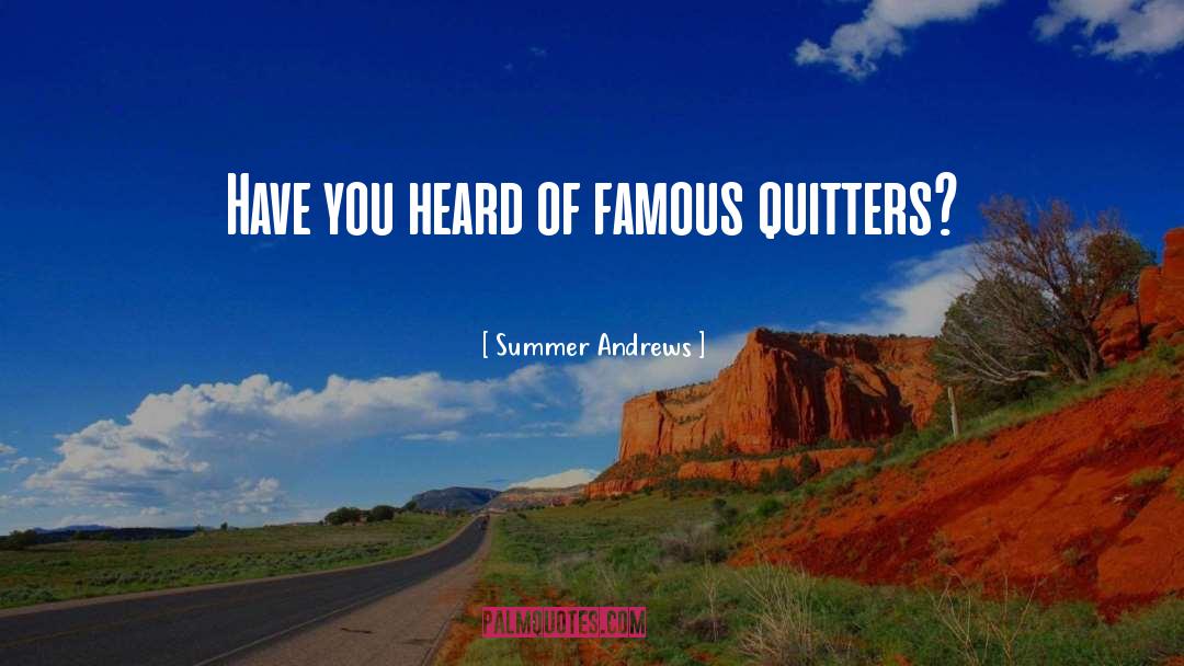 Quitters quotes by Summer Andrews