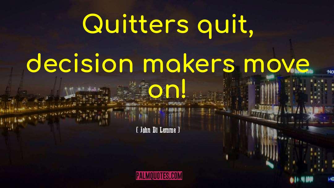 Quitters quotes by John Di Lemme