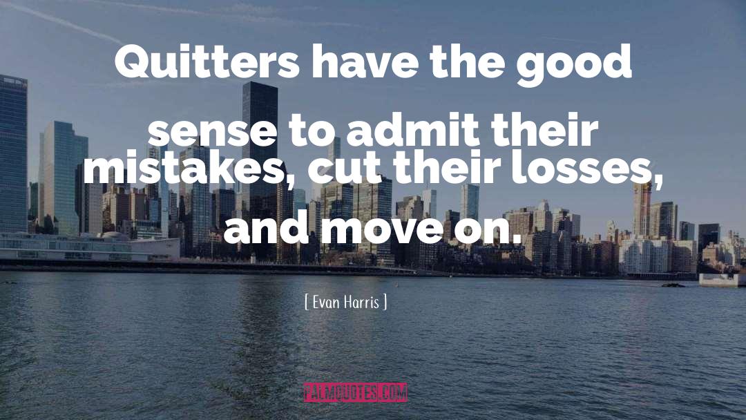 Quitters quotes by Evan Harris