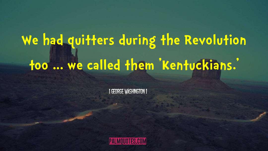 Quitters quotes by George Washington