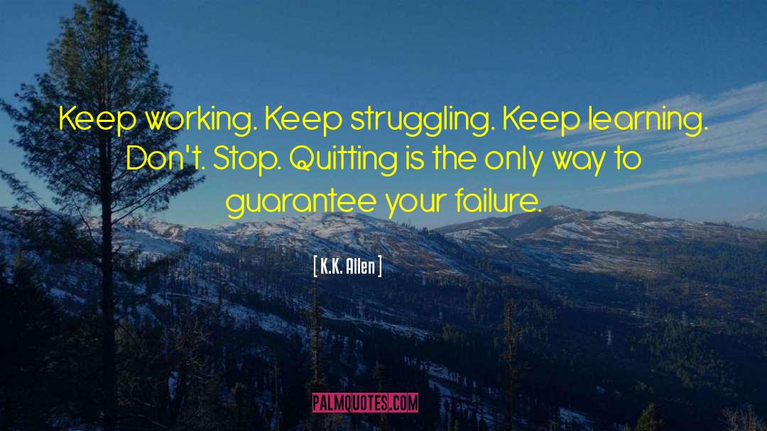 Quitting quotes by K.K. Allen