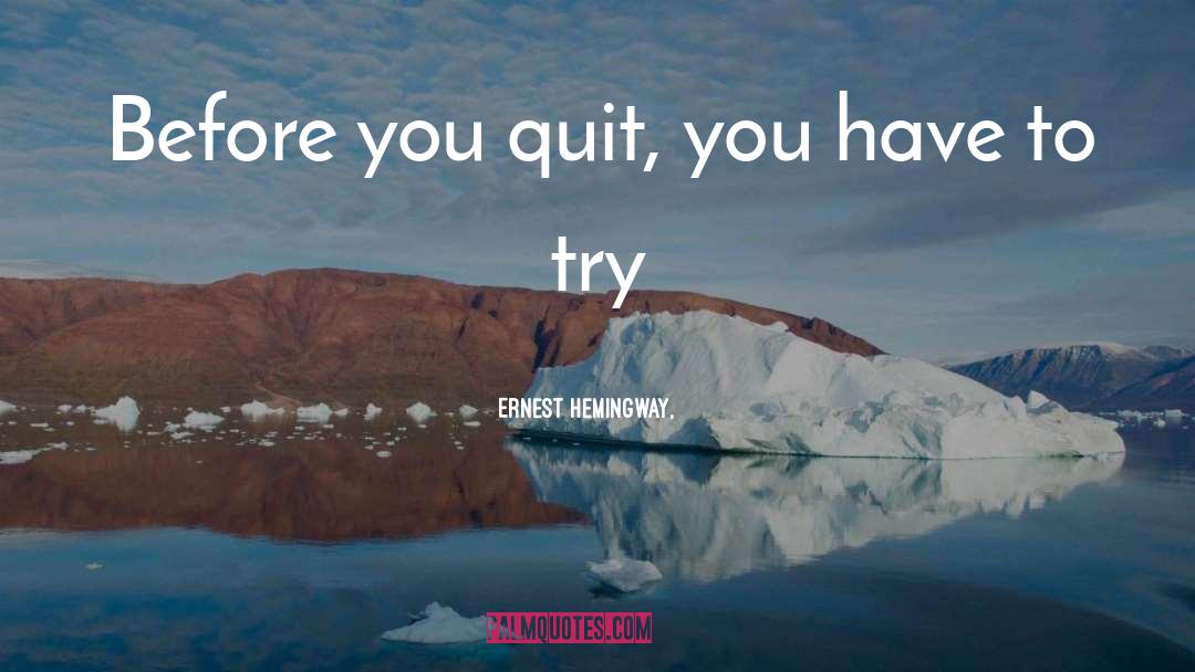 Quitting quotes by Ernest Hemingway,