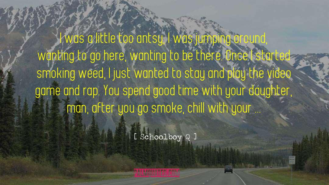 Quitting Smoking quotes by Schoolboy Q