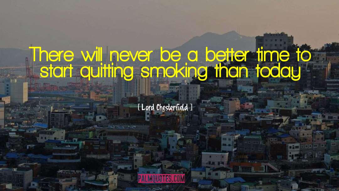 Quitting Smoking quotes by Lord Chesterfield