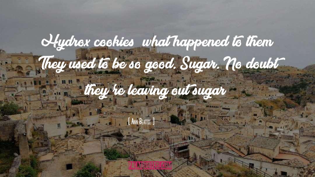 Quitting Sugar quotes by Ann Beattie