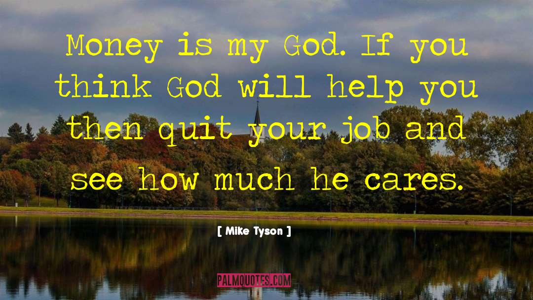 Quitting Your Job quotes by Mike Tyson