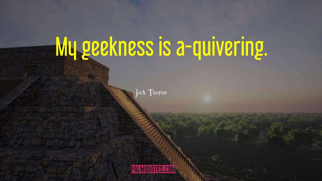 Quivering quotes by Jack Thorne