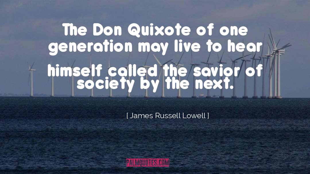Quixote quotes by James Russell Lowell