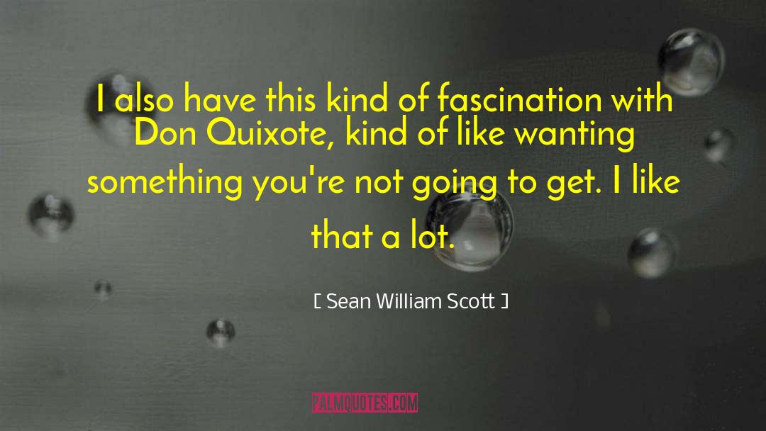 Quixote quotes by Sean William Scott