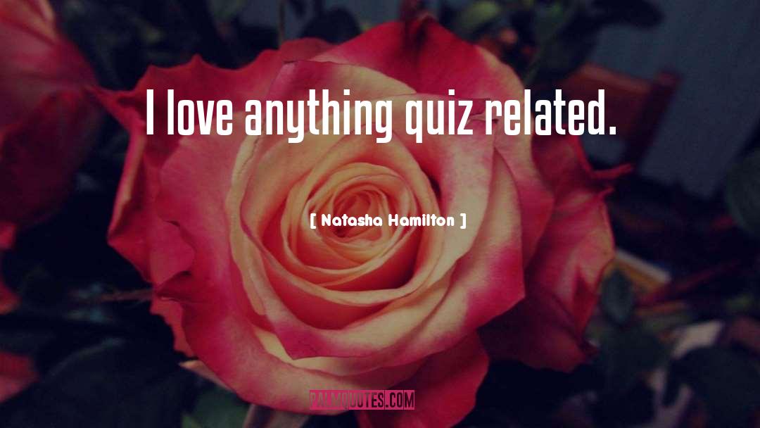 Quiz quotes by Natasha Hamilton