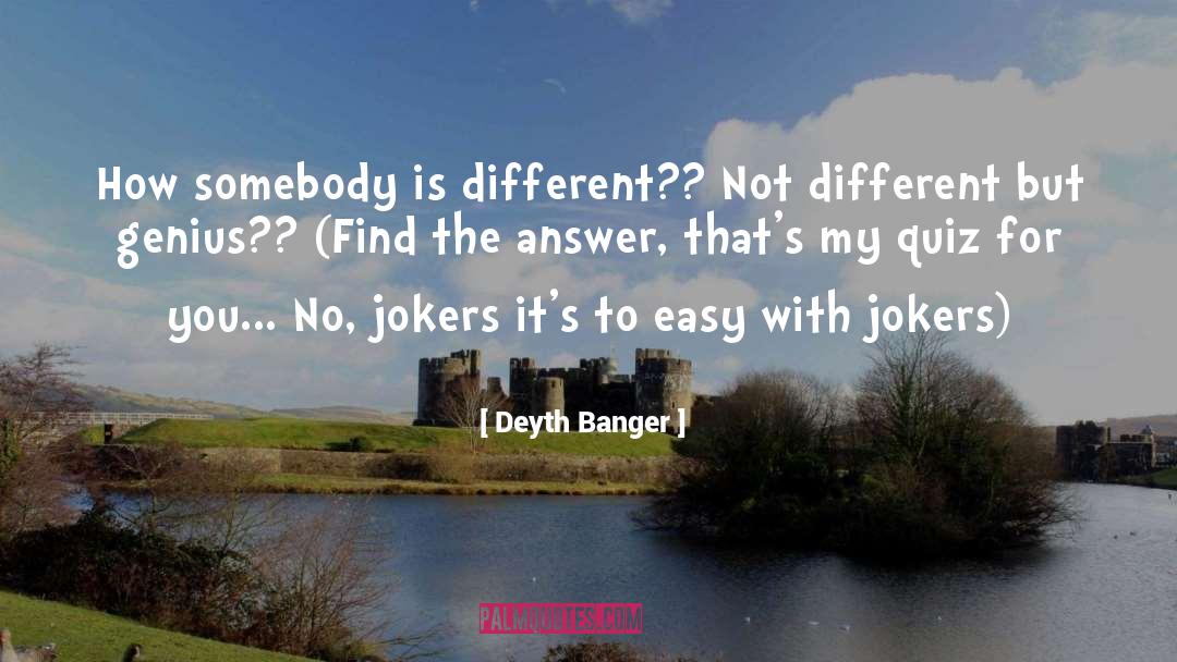 Quiz quotes by Deyth Banger