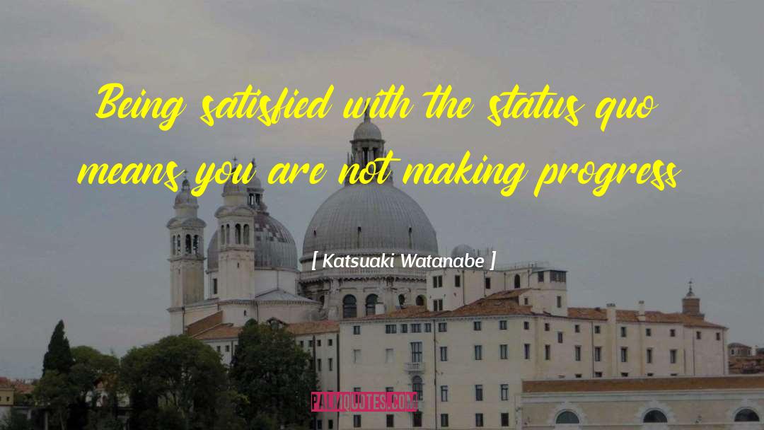 Quo quotes by Katsuaki Watanabe