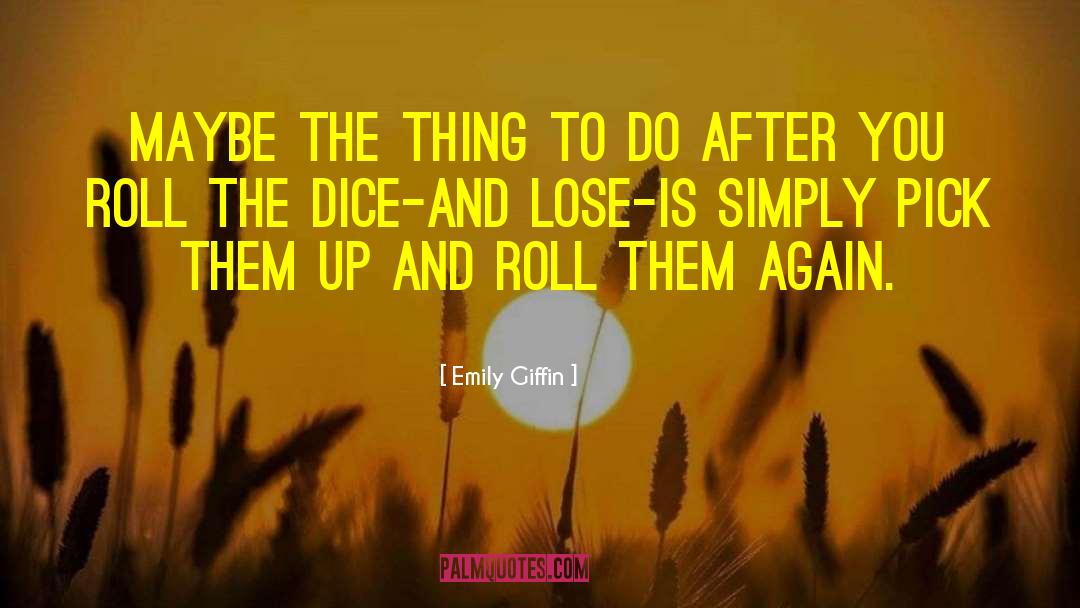 Quotes Dice Man quotes by Emily Giffin