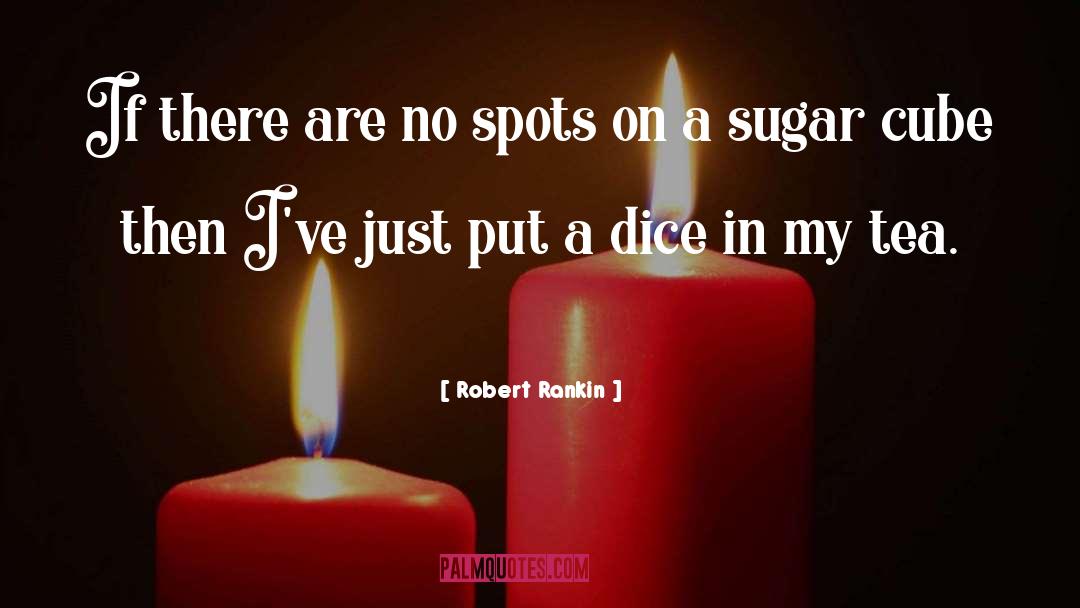 Quotes Dice Man quotes by Robert Rankin