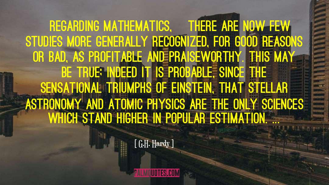 Quotes Of Einstein Good quotes by G.H. Hardy