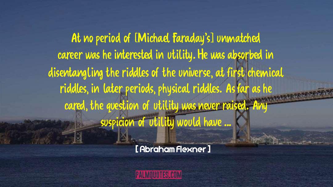 Quotes Riddles quotes by Abraham Flexner