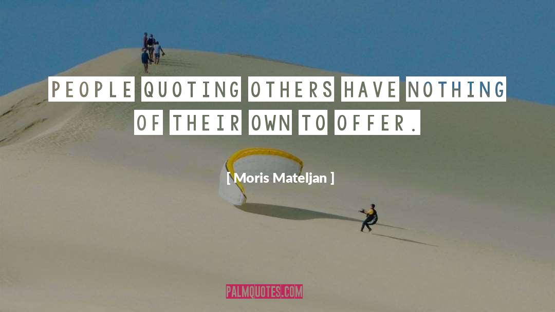 Quoting quotes by Moris Mateljan