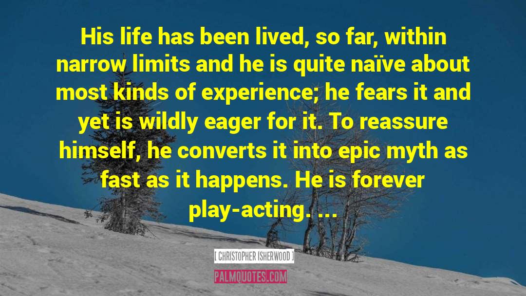Qutoes About Life quotes by Christopher Isherwood