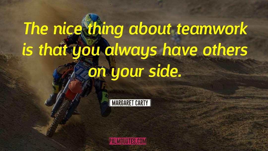 Quuotes On Teamwork quotes by Margaret Carty