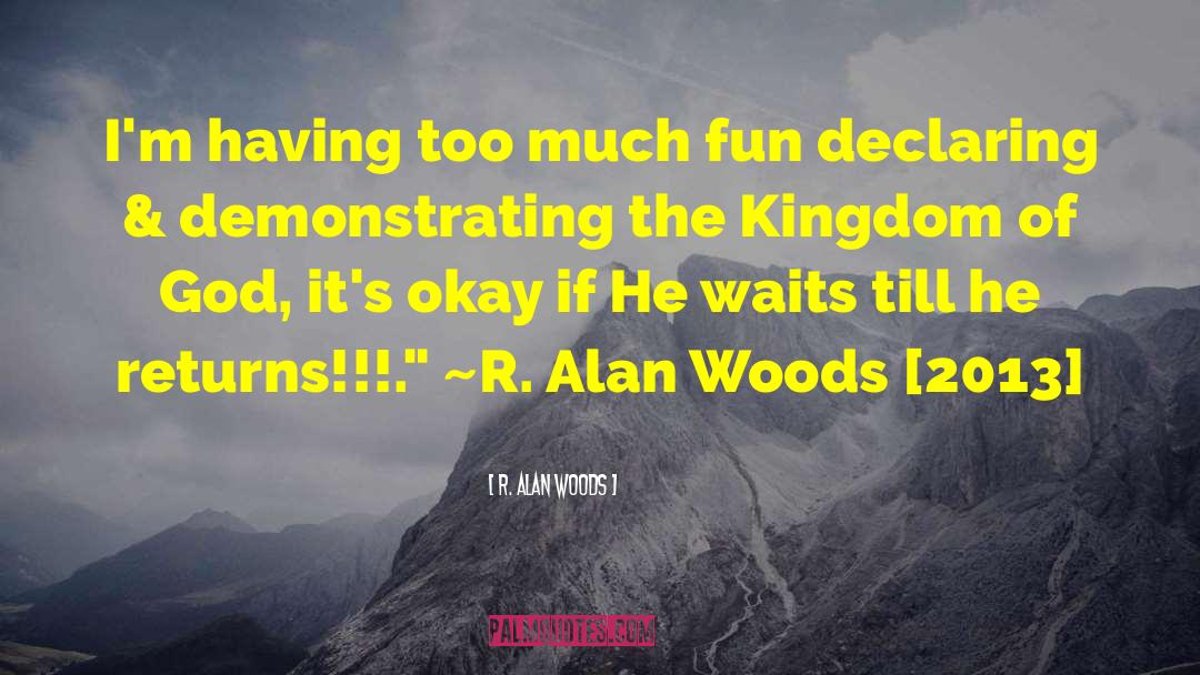 R Alan Woods quotes by R. Alan Woods